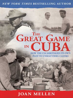 cover image of The Great Game in Cuba: CIA and the Cuban Revolution